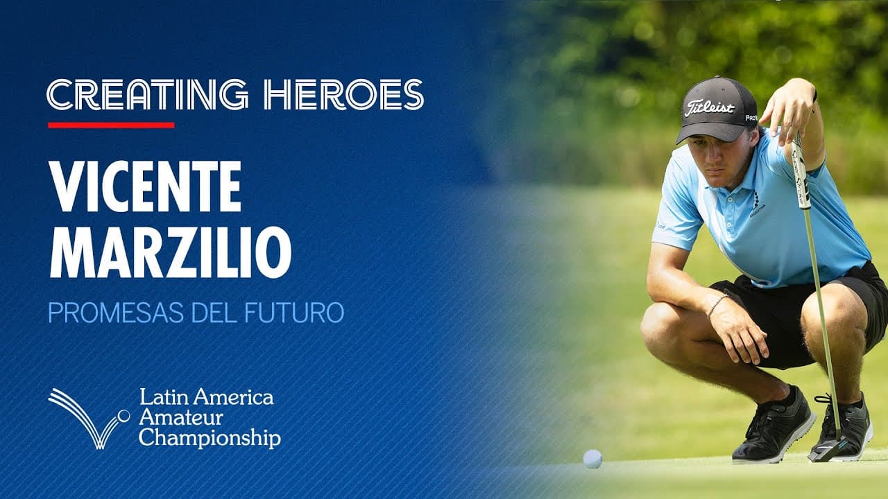 Creating Heroes: Vicente Marzilio | 2025 Latin America Amateur Championship